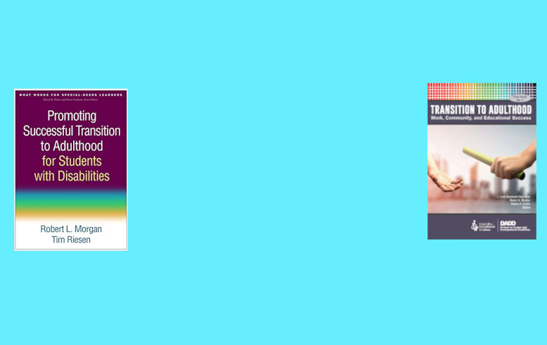 Images of book covers: Promoting Successful Transition to Adulthood for Students with Disabilities:  and Transition to Adulthood: Work, Community, and Educational Success: