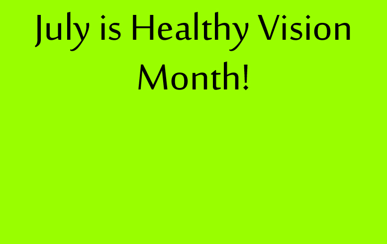 July is Healthy Vision Month